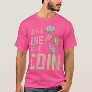 Camiseta Só Mais Uma Moeda Para Coleta De Moedas Numismátic