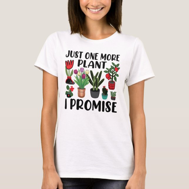 Camiseta Só Mais Uma Planta Que Prometo Jardinagem (Frente)