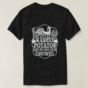Camiseta Só me dê as batatas amassadas e ninguém recebe