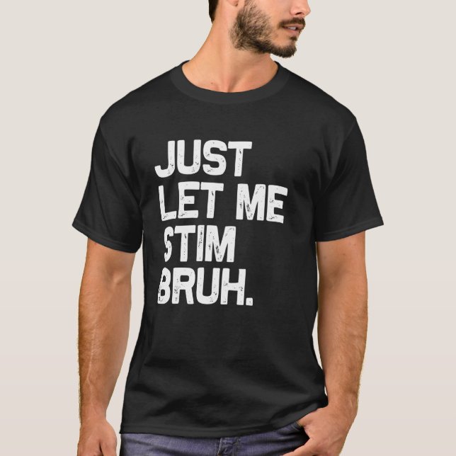 Camiseta Só Me Deixe Estimular Bruh Divertido Conscientizaç (Frente)