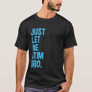 Camiseta Só Me Deixe Estimular Irmão Engraçado Mês de Consc