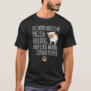 Camiseta Só Me Preocupo Com Meu Bulldog Inglês