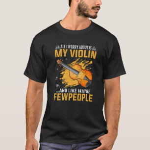 Camiseta Só Me Preocupo Com Meu Violino Engraçado Violinist