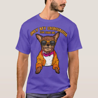Camiseta Só meu chihuahua pode me julgar amantes de cachorr