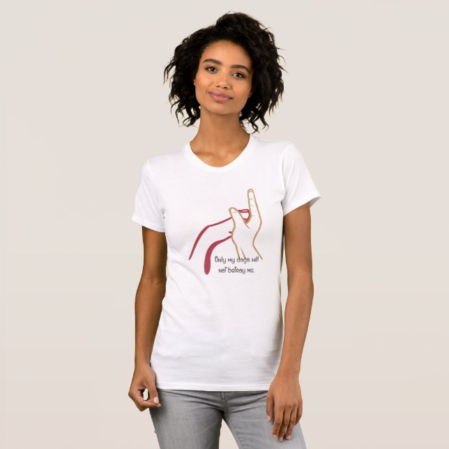 Camiseta Só meus cachorros não me trairão (Frente Completa)