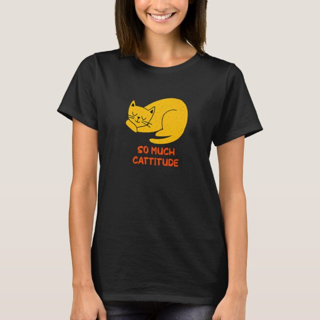 Camiseta So Much Cattitude  Cat Mom Humor Cat Dad Coworker  (Frente)