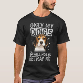 Camiseta Só Os Meus Cães Não Me Trairão Cachorro De Beagle