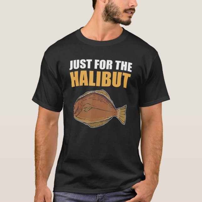 Camiseta Só para o Halibut Pesca Caça de Peixes (Frente)