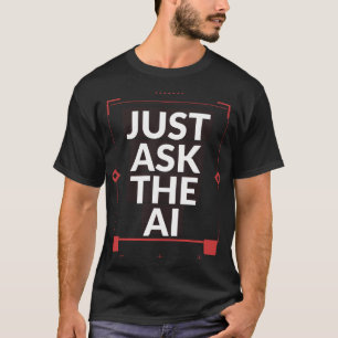 Camiseta Só Pergunte à IA   Presente Engraçado de 