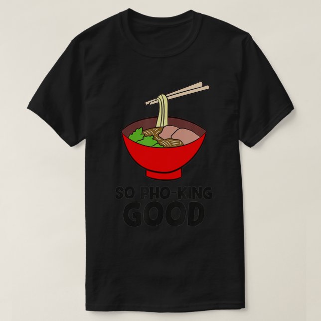 Camiseta So Pho King Good Asian Food Ramen Vietnamese Pho  (Frente do Design)