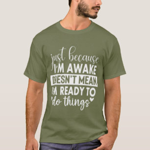 Camiseta Só porque estou acordada para ela, adolescente