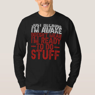 Camiseta Só porque estou acordado não significa que estou p