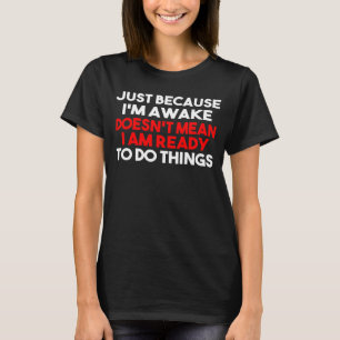 Camiseta Só Porque Estou Acordado Não Significa Que Estou P