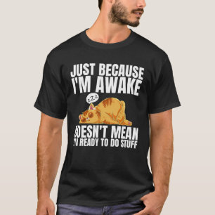 Camiseta Só Porque Estou Acordado Não Significa Que Estou P