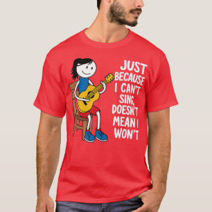 CAMISETA SÓ PORQUE EU NÃO POSSO CANTAR NÃO SIGNIFICA QUE EU