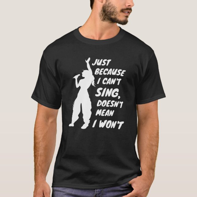 Camiseta Só porque não posso cantar não significa que não v (Frente)