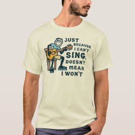 Camiseta Só Porque Não Sei Cantar Não Significa que Não Vou