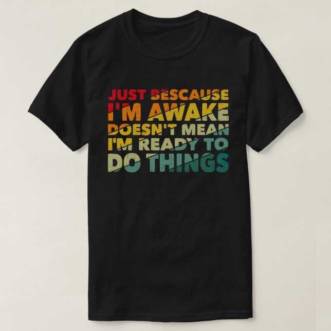 Camiseta Só porque sou o Awake não significa que estou pron (Frente do Design)
