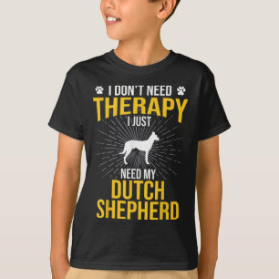 Camiseta Só Preciso Da Minha Terapia Holandesa Do Cachorro 