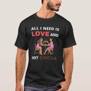 Camiseta Só preciso de amor e cacau quente