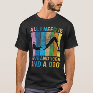 Camiseta Só Preciso De Amor E Ioga E Um Cachorro, Cachorro