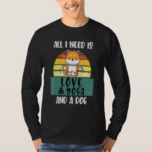 Camiseta Só Preciso De Amor E Ioga E Um Ioga Cachorro Com F
