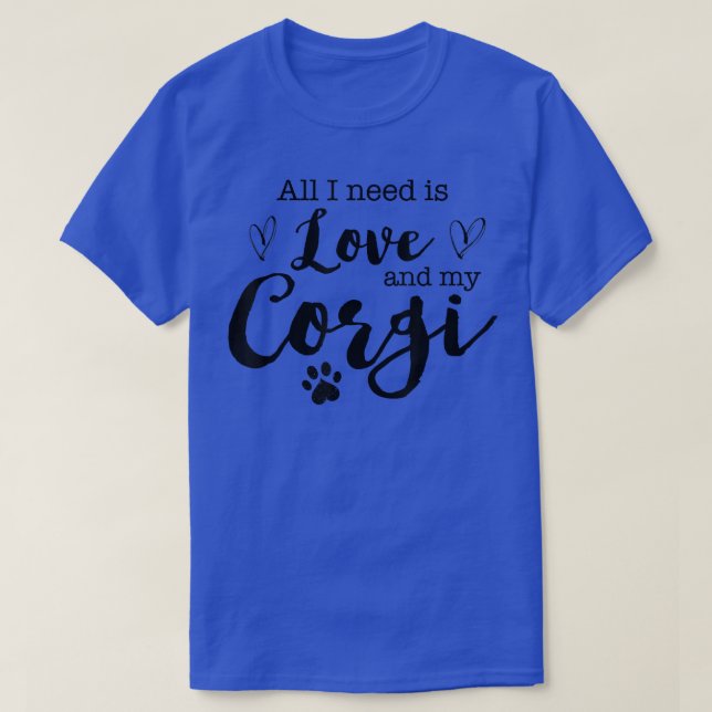 Camiseta Só Preciso De Amor E Meu Corgi (Frente do Design)