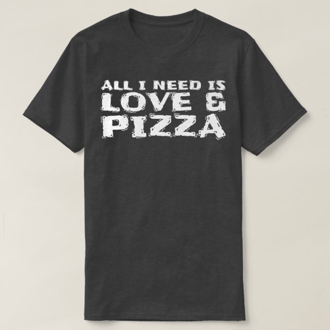 Camiseta Só Preciso De Amor E Pizza 101 (Frente do Design)