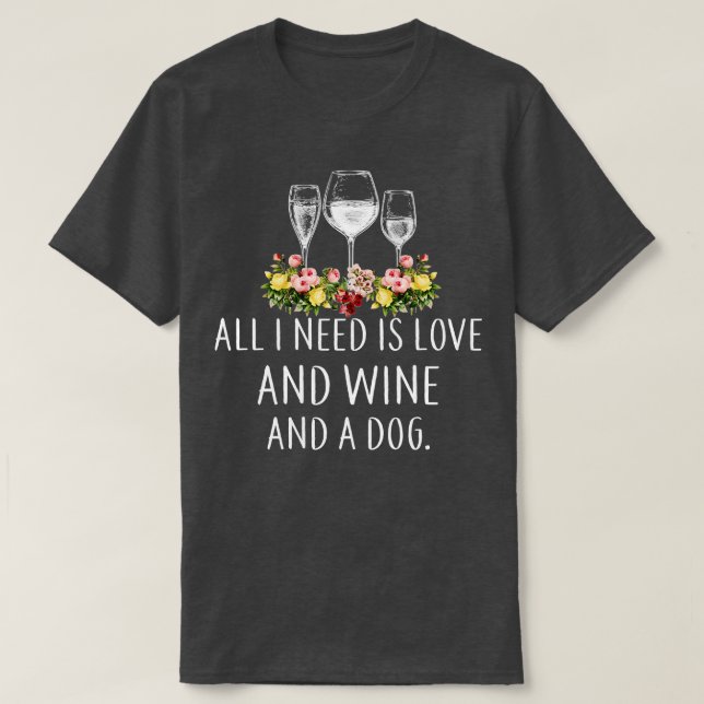 Camiseta Só Preciso De Amor, Vinho E Cachorro (Frente do Design)