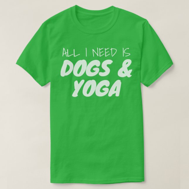Camiseta Só Preciso De Cães E Ioga 1 (Frente do Design)