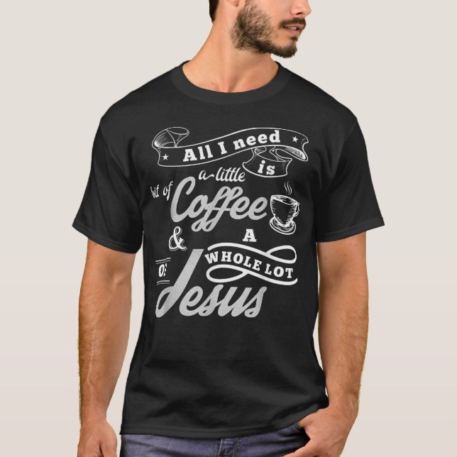 Camiseta Só preciso de café e de muitos Jesus  (Frente)