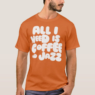 Camiseta Só Preciso De Café E Jazz