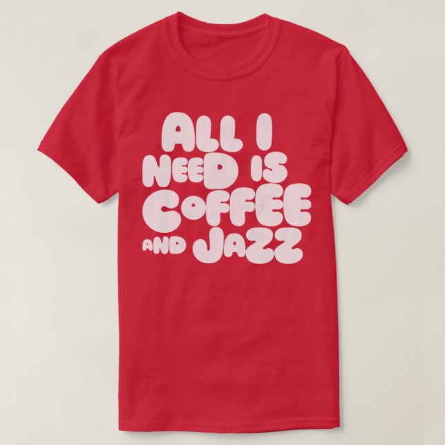 Camiseta Só Preciso De Café E Jazz (Frente do Design)