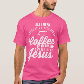 Camiseta Só Preciso De Café E Jesus Cristão.