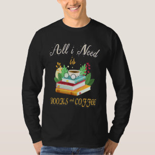 Camiseta Só Preciso De Café E Leitor De Livros Que Precisam