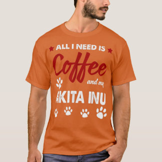 Camiseta Só Preciso De Café E Meu Cachorro Akitas