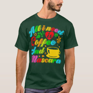Camiseta Só preciso de café e rímel