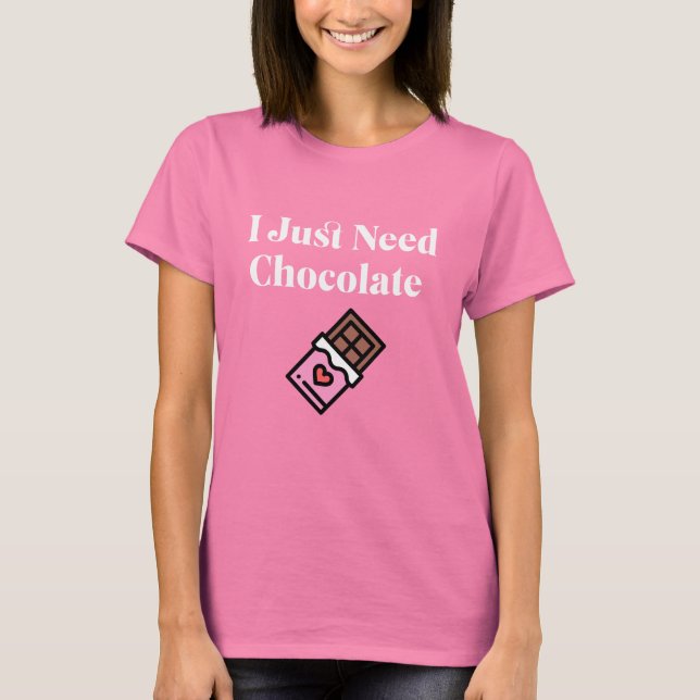 Camiseta Só Preciso De Chocolate (Frente)