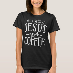 Camiseta Só Preciso De Jesus E Da Igreja Cristã Do Café.