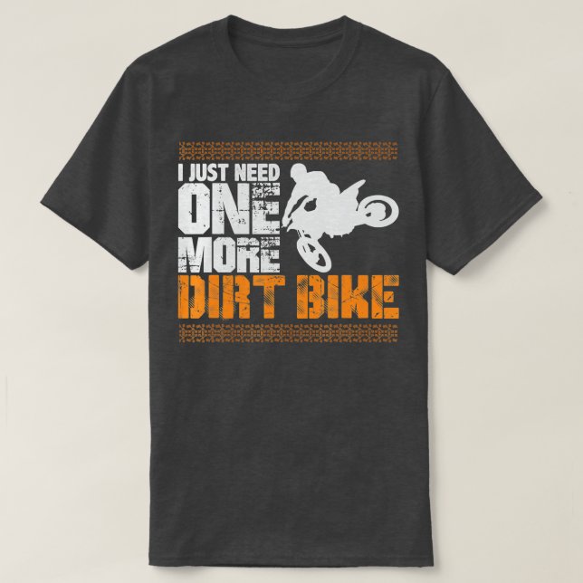 Camiseta Só Preciso De Mais Uma Bicicleta De Sujeira (Frente do Design)