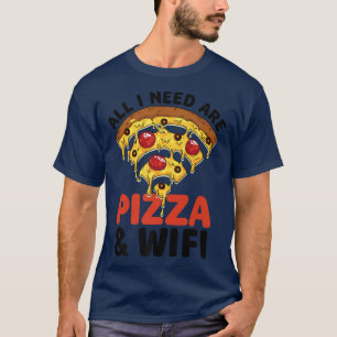 Camiseta Só Preciso De Pizza E Pizza Wifi Pizza Pizza Pizza