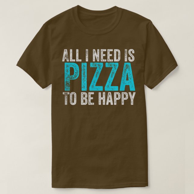 Camiseta Só Preciso De Pizza Para Ser Feliz. (Frente do Design)