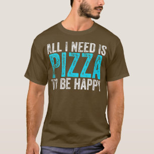 Camiseta Só Preciso De Pizza Para Ser Feliz 