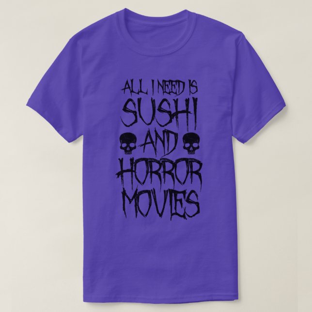 Camiseta Só Preciso De Sushi E Filmes De Horror (Frente do Design)