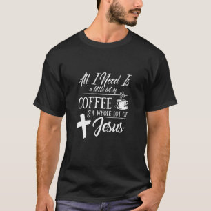 Camiseta Só Preciso De Um Pouco De Café... Um Monte De Ca