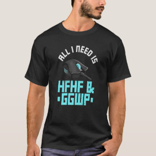 Camiseta Só Preciso De Uma Citação Hfhf E Ggwp Para Um Gam