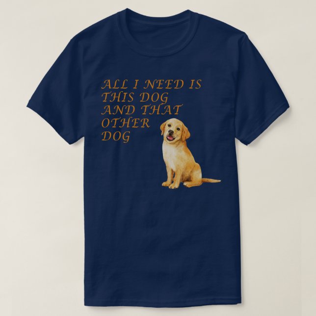 Camiseta Só preciso deste cão e daquele outro 6 (Frente do Design)