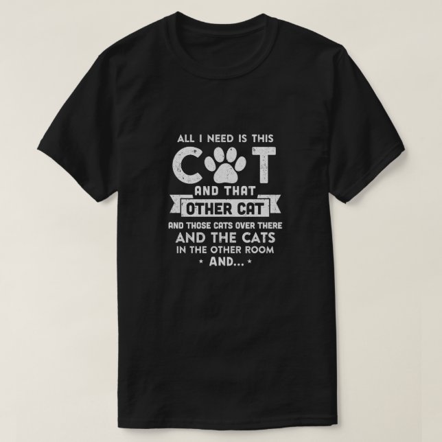 Camiseta Só Preciso Deste Gato E Do Outro Gato. (Frente do Design)
