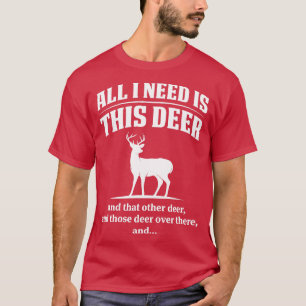 Camiseta Só Preciso Destes Presentes De Veado Para Caçá-Lo.