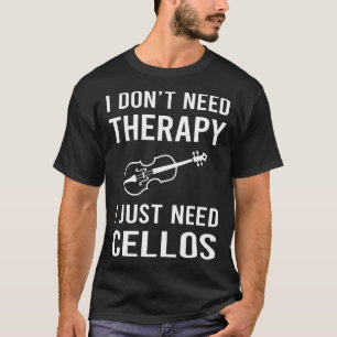 Camiseta Só preciso do Cello Cellist